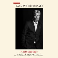 Inadvertent by Karl Ove Knausgaard audiobook