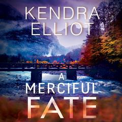 A Merciful Fate by Kendra Elliot audiobook