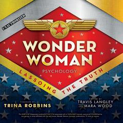 Wonder Woman Psychology by Travis Langley audiobook
