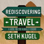 Rediscovering Travel by  Seth Kugel audiobook