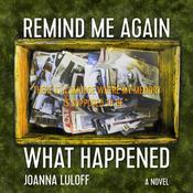 Remind Me Again What Happened by  Joanna Luloff audiobook