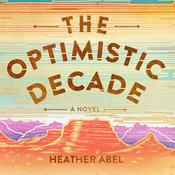 The Optimistic Decade by  Heather Abel audiobook