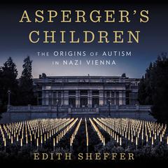 Asperger's Children by Edith Sheffer audiobook