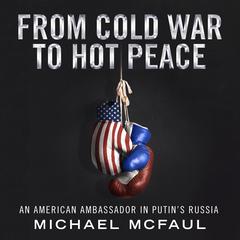 From Cold War to Hot Peace by Michael McFaul audiobook