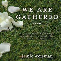 We Are Gathered by Jamie Weisman audiobook