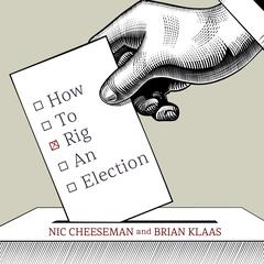 How to Rig an Election by Nic Cheeseman audiobook