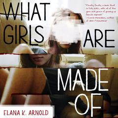 What Girls Are Made Of by Elana K. Arnold audiobook