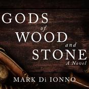 Gods of Wood and Stone by  Mark Di Ionno audiobook
