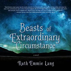 Beasts of Extraordinary Circumstance by Ruth Emmie Lang audiobook