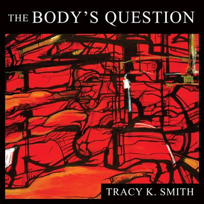 The Body's Question by Tracy K. Smith audiobook