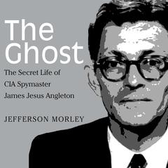 The Ghost by Jefferson Morley audiobook