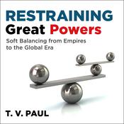 Restraining Great Powers by  T.V. Paul audiobook