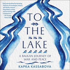 To the Lake by Kapka Kassabova audiobook