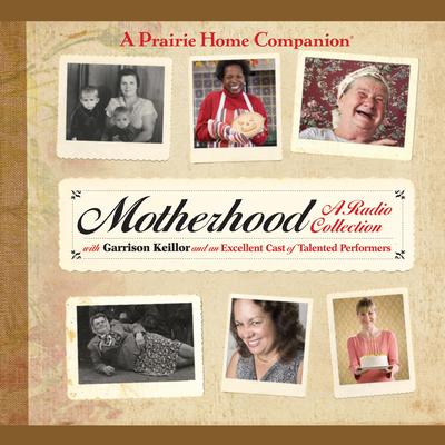 Motherhood by Garrison Keillor audiobook