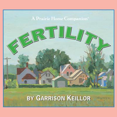 Lake Wobegon U.S.A.: Fertility by Garrison Keillor audiobook