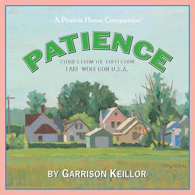 Lake Wobegon U.S.A.: Patience by Garrison Keillor audiobook