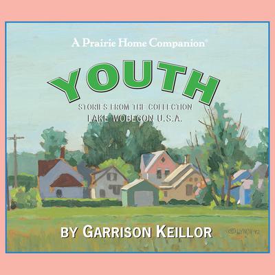 Lake Wobegon U.S.A.: Youth by Garrison Keillor audiobook
