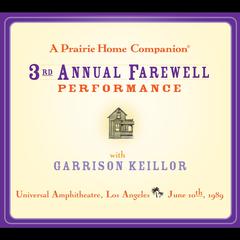 A Prairie Home Companion: The 3rd Annual Farewell Performance by Garrison Keillor audiobook