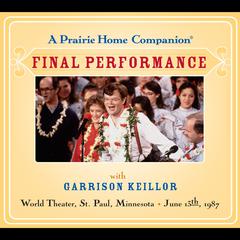 A Prairie Home Companion: The Final Performance by Garrison Keillor audiobook