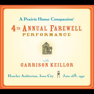 A Prairie Home Companion: The 4th Annual Farewell Performance by Garrison Keillor audiobook
