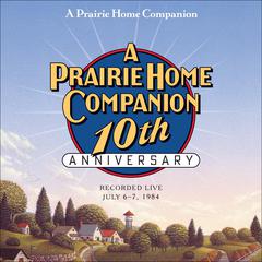 A Prairie Home Companion 10th Anniversary by Garrison Keillor audiobook