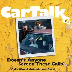 Car Talk: Doesn't Anyone Screen These Calls? by Tom Magliozzi audiobook
