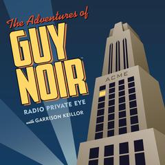 The Adventures of Guy Noir by Garrison Keillor audiobook