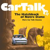 Car Talk: The Hatchback of Notre Dame by  Tom Magliozzi audiobook