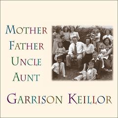 Mother Father Uncle Aunt by Garrison Keillor audiobook