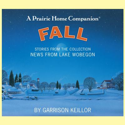 News from Lake Wobegon: Fall by Garrison Keillor audiobook