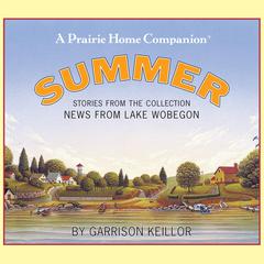 News from Lake Wobegon: Summer by Garrison Keillor audiobook