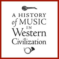 A History of Music in Western Civilization by Various  audiobook