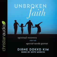 Unbroken Faith by Diane Dokko Kim audiobook