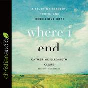 Where I End by  Sarah Zimmerman audiobook