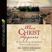 When Christ Appears by  Dr. David Jeremiah audiobook