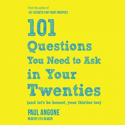 101 Questions You Need to Ask in Your Twenties by Paul Angone audiobook
