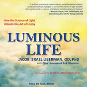 Luminous Life by  Jacob Israel Liberman  PhD OD audiobook