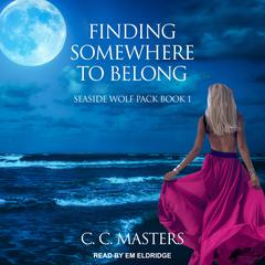 Finding Somewhere to Belong by C.C. Masters audiobook
