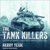 The Tank Killers by  Harry Yeide audiobook
