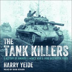 The Tank Killers by Harry Yeide audiobook