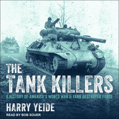 The Tank Killers by Harry Yeide audiobook
