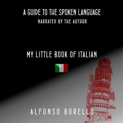 My Little Book of Italian: A Guide to the Spoken Language (Italian Edition) by Alfonso Borello audiobook