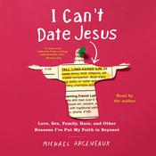I Can't Date Jesus by  Michael Arceneaux audiobook