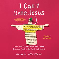 I Can't Date Jesus by Michael Arceneaux audiobook