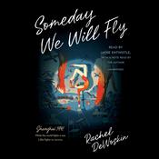 Someday We Will Fly by  Rachel DeWoskin audiobook