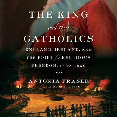The King and the Catholics by Antonia Fraser audiobook