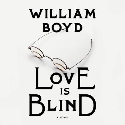 Love Is Blind by William Boyd audiobook