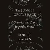 The Jungle Grows Back by  Robert Kagan audiobook