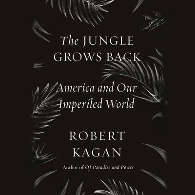 The Jungle Grows Back by Robert Kagan audiobook