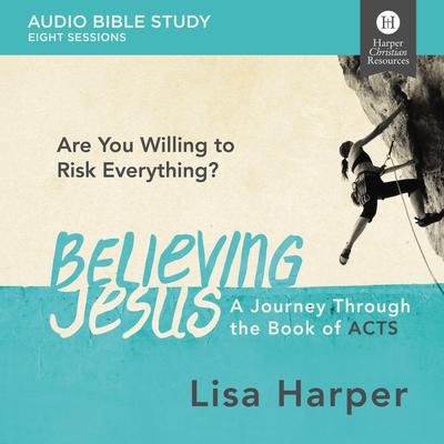 Believing Jesus: Audio Bible Studies by Lisa Harper audiobook